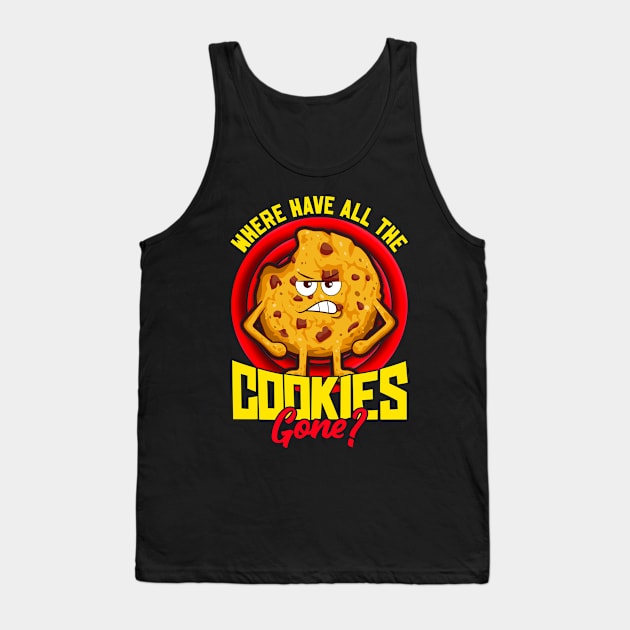 Where Have All The Cookies Gone? Funny Cookie Lover Baker Tank Top by Proficient Tees